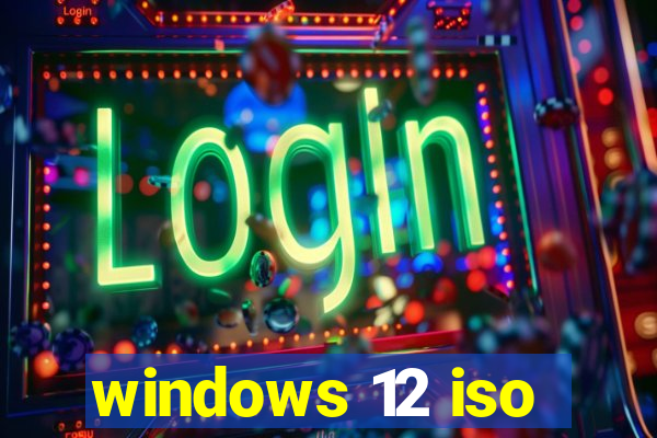 windows 12 iso